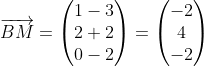 \overrightarrow{BM}=\left ( \begin{matrix} 1-3\\ 2+2\\ 0-2\end{matrix} \right )=\left ( \begin{matrix} -2\\ 4\\ -2\end{matrix} \right )